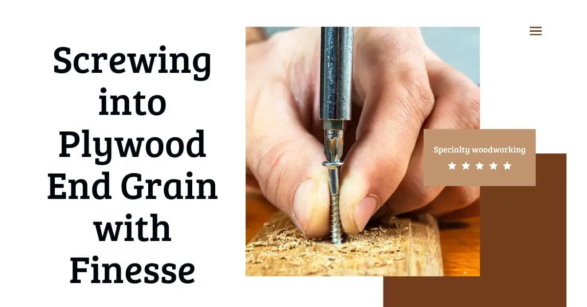 You are currently viewing Screwing into Plywood End Grain with Finesse