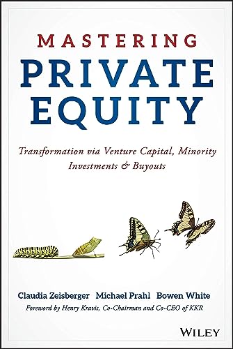 Mastering Private Equity: Transformation via Venture Capital, Minority Investments and Buyouts