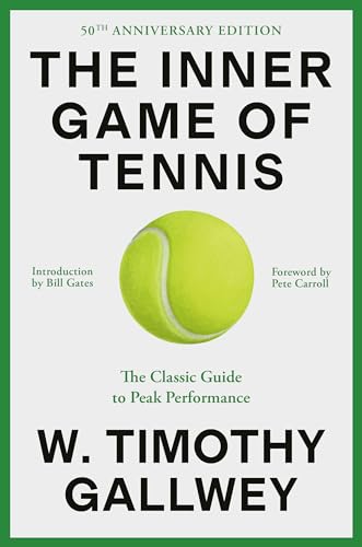 The Inner Game of Tennis: The Classic Guide to the Mental Side of Peak Performance