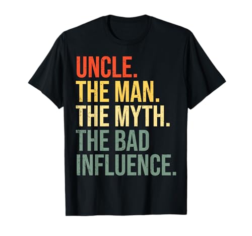 Uncle The Man The Myth The Bad Influence Best Funny Uncle T-Shirt